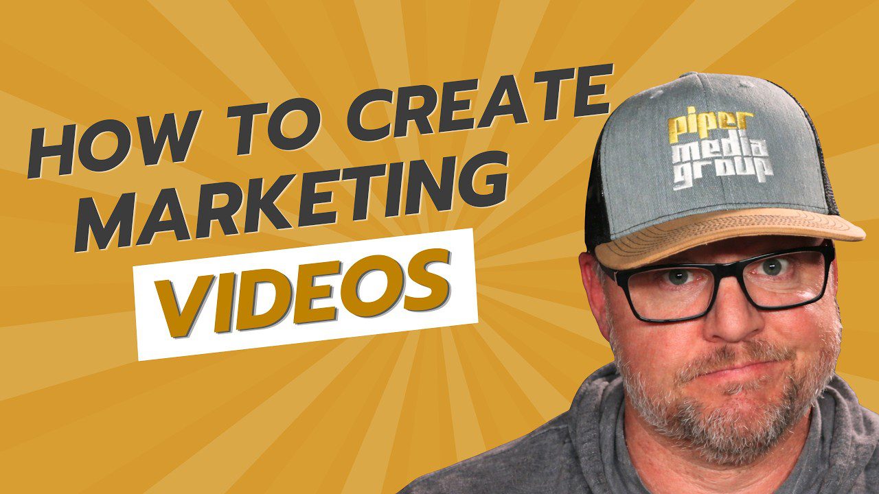 How-to-create-marketing-videos-piper-media-group